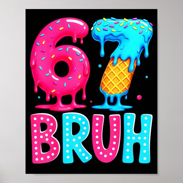Póster Six Seven Bruh 67 Ice Cream Drip For Men Women Kid (Frente)