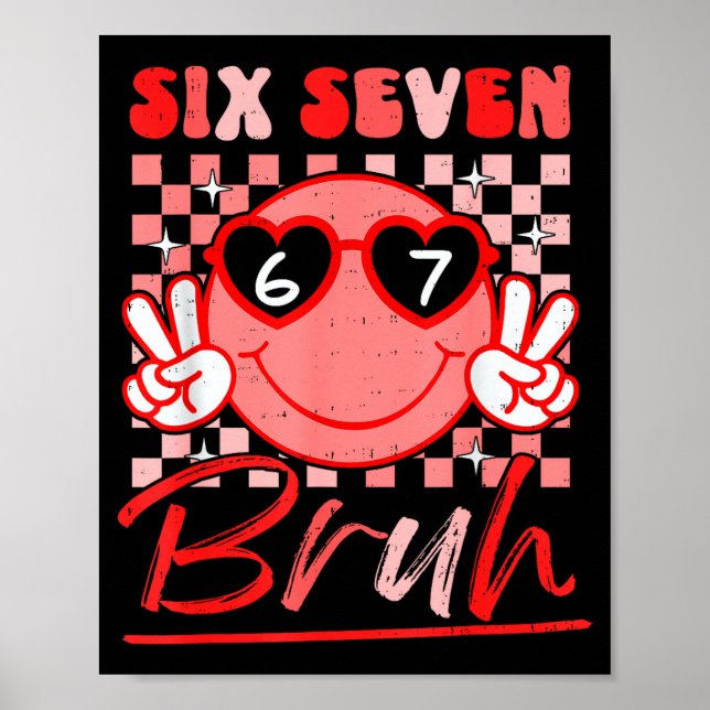 Póster Six Seven Bruh Smile 6 7 Meme Valentines Day Girls (Frente)