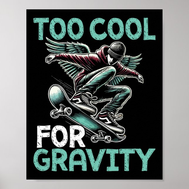 Póster Skateboarding Too Cool For Gravity Cool Skater  (Frente)