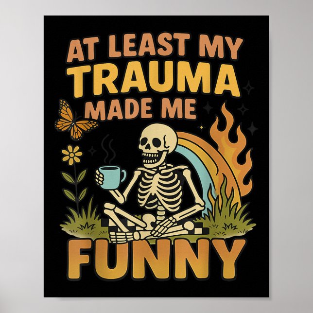 Póster Skeleton At Least My Trauma Made Me Funny  (Frente)