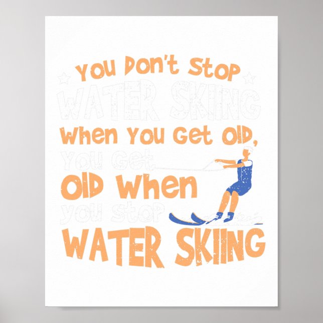 Póster Ski You Don't Stop Water Skiing When You Get Old  (Frente)