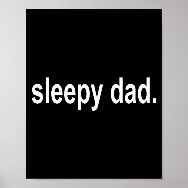 Póster Sleepy Dad - New Daddy Dada Father's Day Saying Fu (Frente)