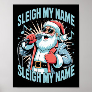 Póster Sleigh My Name Sleigh My Name Holiday Song Pun