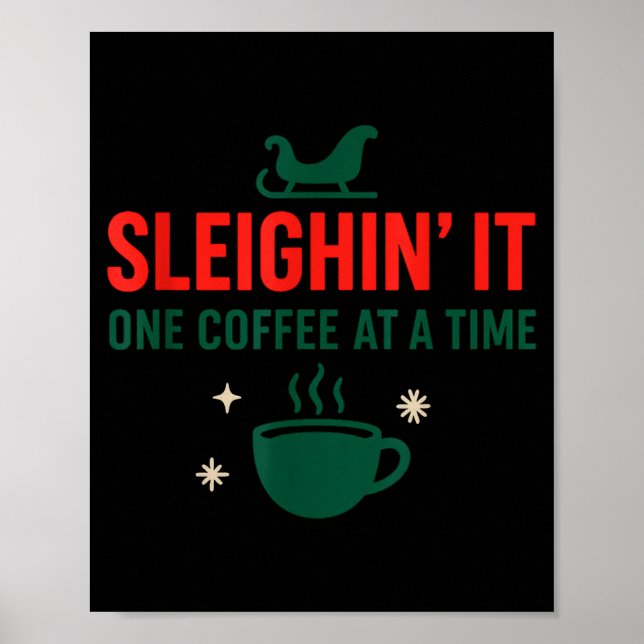 Póster Sleighin' It One Coffee At A Time _ Funny Christma (Frente)