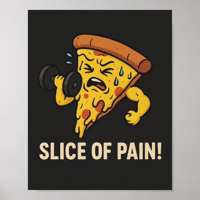 Póster Slice of Pain - Funny Gym Motivation Poster (Frente)