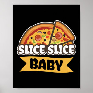 Póster Slice Slice Baby Funny Pizza