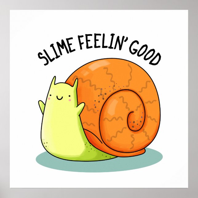 Póster Slime Feelin Good Funny Snail Pun (Frente)