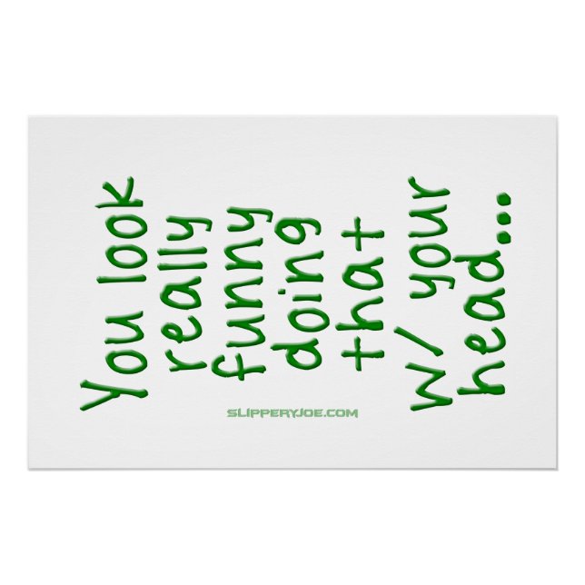 Póster SlipperyJoe está haciendo eso con tu cabeza. (Anverso)