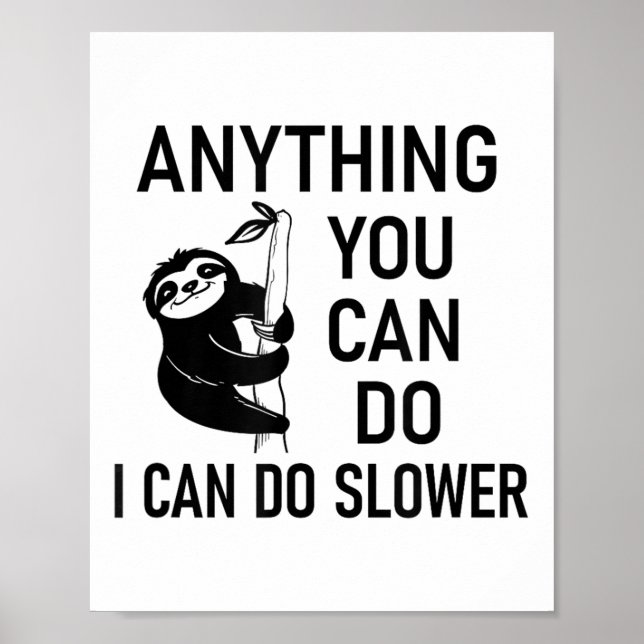 Póster Sloth Anything You Can Do I Can Do Slower, Funny,  (Frente)