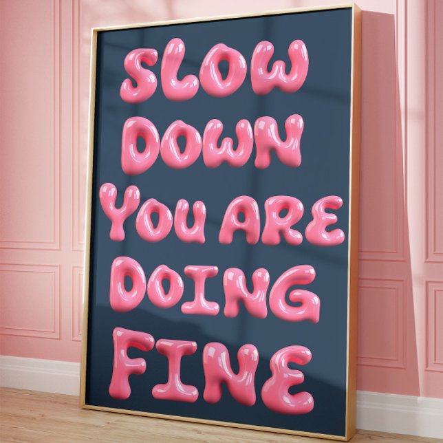 Póster Slow Down You Are Doing Fine Aesthetic Poster  (Subido por el creador)