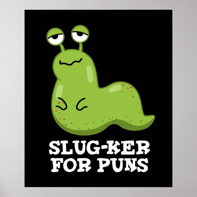Póster Slug-ker Para Puns Funny Slug Pun Dark BG (Frente)