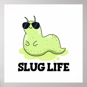 Póster Slug Life Funny Green Slug Pun