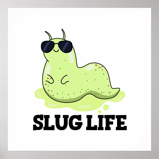Póster Slug Life Funny Green Slug Pun (Frente)