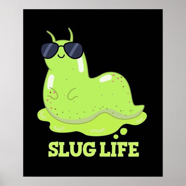 Póster Slug Life Funny Green Slug Pun Dark BG (Frente)