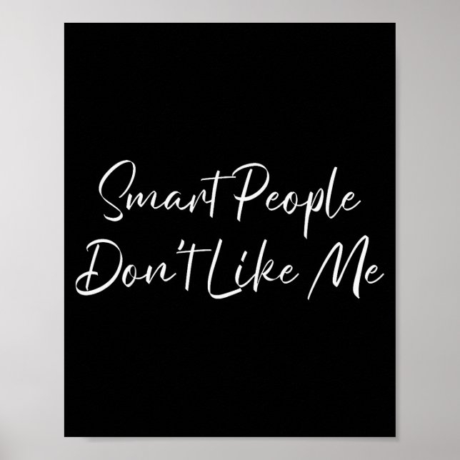 Póster Smart People Don't Like Me Litical Saying  (Frente)