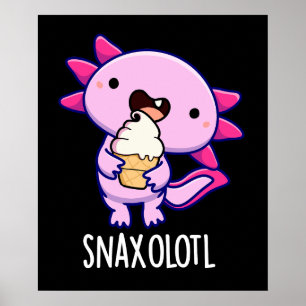 Póster Snaxolotl Funny Axolotl Pun Dark BG
