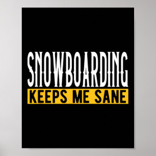 Póster Snowboarding Me Mantiene A Sane Pionate Rider