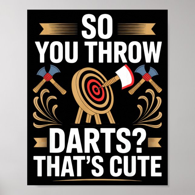 Póster So You Throw Darts_ That's Cute Axe Throwers Funny (Frente)