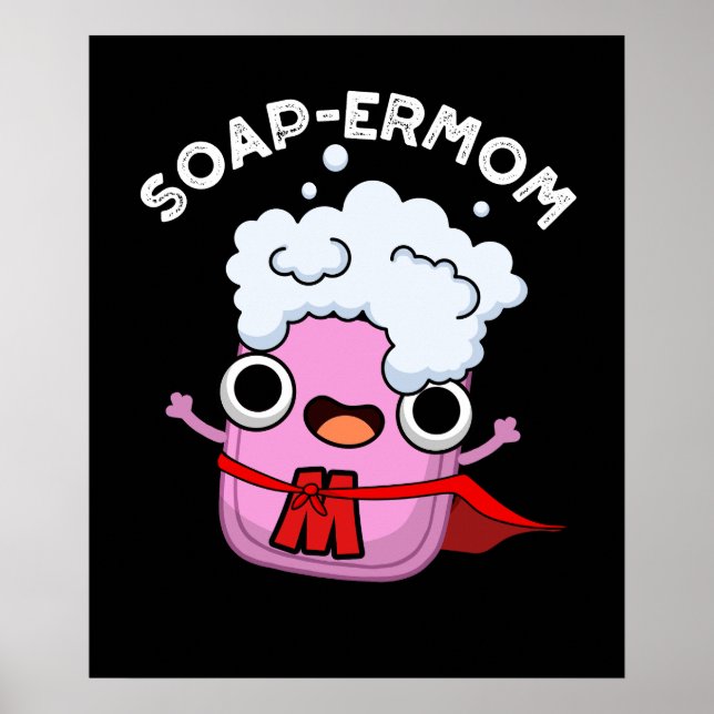 Póster Soap-ermama Funny jabón Mom Pun Dark BG (Frente)