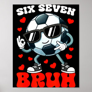 Póster Soccer Valentine Six Seven 6 7 Bruh Funny Boys Kid