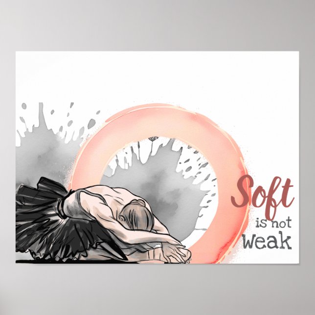 Póster Soft Is Not Weak, Elegant Ballet Dancer Watercolor (Frente)