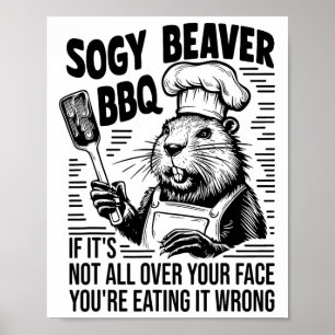 Póster Soggy Beaver Bbq si no es todo tu rostro