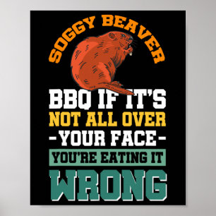 Póster Soggy Beaver Bbq si no está en tu cara 17