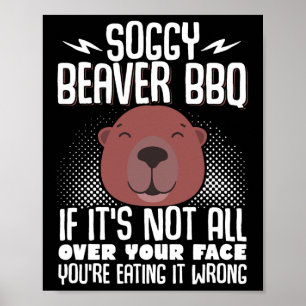 Póster Soggy Beaver Bbq si no está en tu cara 5