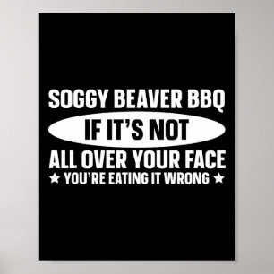 Póster Soggy Beaver Bbq si no está por tu cara