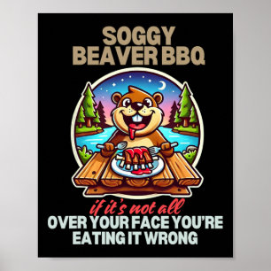Póster Soggy Beaver Bbq si no todo tu rostro