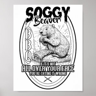 Póster Soggy Beaver Bbq si no todo tu rostro