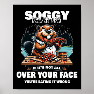 Póster Soggy Beaver Bbq si no todo tu rostro
