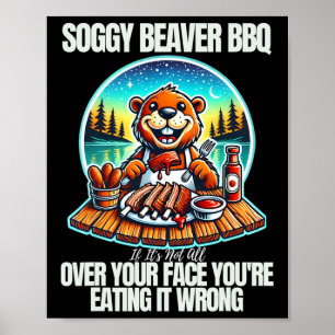 Póster Soggy Beaver Bbq si no todo tu rostro