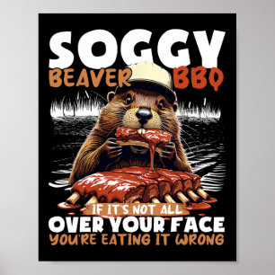 Póster Soggy Beaver Bbq si no todo tu rostro
