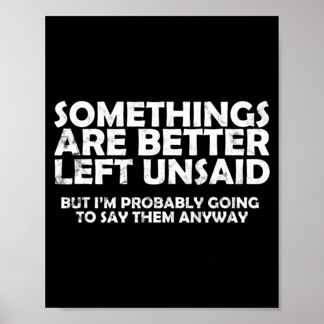 Póster Soings Are Better Left Unsaid Funny Sarcastic Quot (Frente)