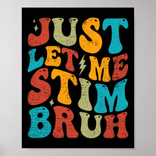 Póster Sólo Déjame Estim Bruh Gracioso Groovy Autism Awar