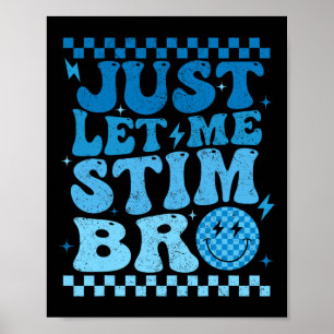 Póster Sólo déjenme Stim Bro Funny Autism Awareness Mes