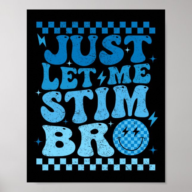 Póster Sólo déjenme Stim Bro Funny Autism Awareness Mes (Frente)