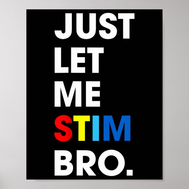 Póster Sólo déjenme Stim Bro Funny Autism Awareness Mes (Frente)