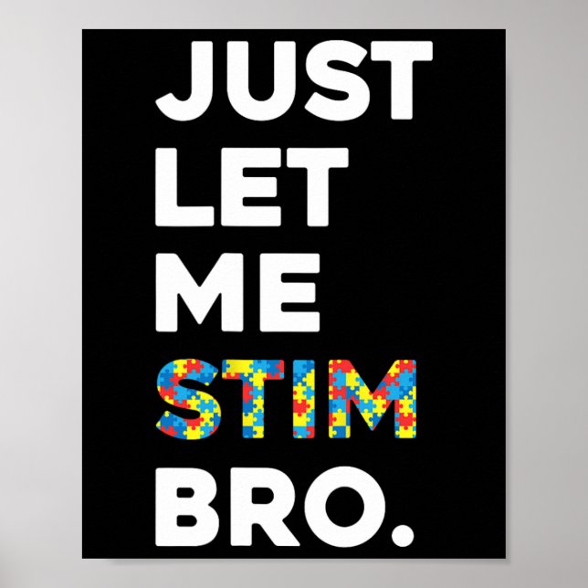 Póster Sólo déjenme Stim Bro Funny Autism Awareness Mes (Frente)