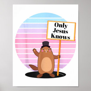 Póster Solo Dios y Jesús saben el día de la marmota crist