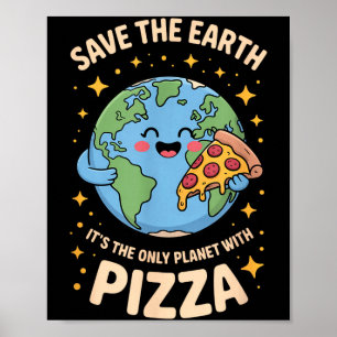 Póster Sólo el planeta con pizza salva la tierra 