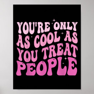 Póster Solo Eres Tan Genial Como Tratas a la Gente Groovy