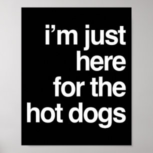 Póster Sólo estoy aquí para los perros calientes Divertid