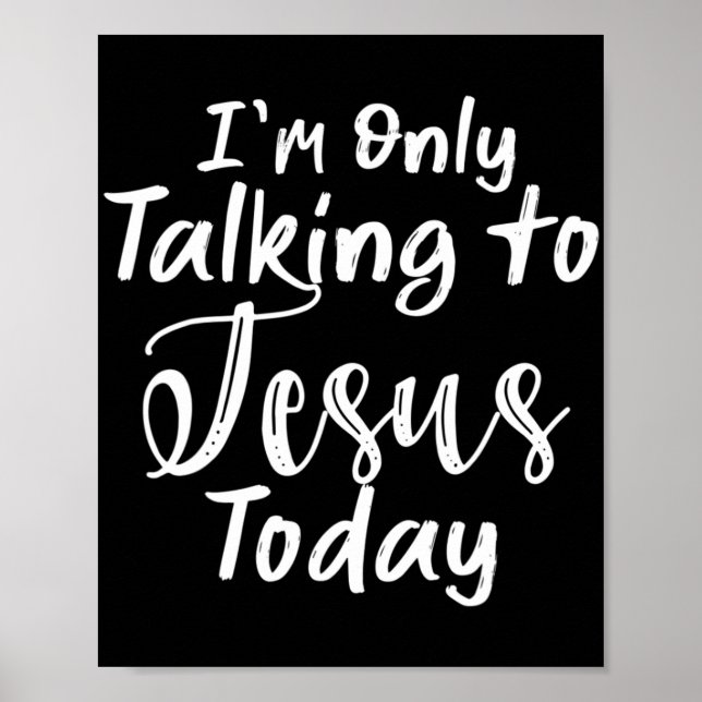 Póster Sólo estoy hablando con Jesús hoy T-ShirtChristian (Frente)