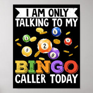 Póster Solo Estoy Hablando Con Mi Llamador De Bingo Hoy D