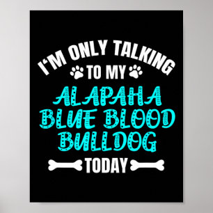 Póster Solo Hablando Con Mi Alapaha Blue Blood Bulldog Ho