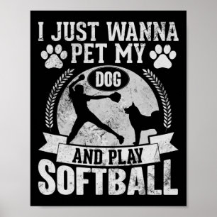 Póster Sólo Quiero Acariciar Perros Y Jugar Softbol Chica