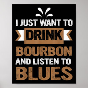 Póster Solo Quiero Beber Borbón Y Escuchar Blues