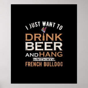 Póster Solo Quiero Beber Cerveza Y Colgar Con Perro Franc